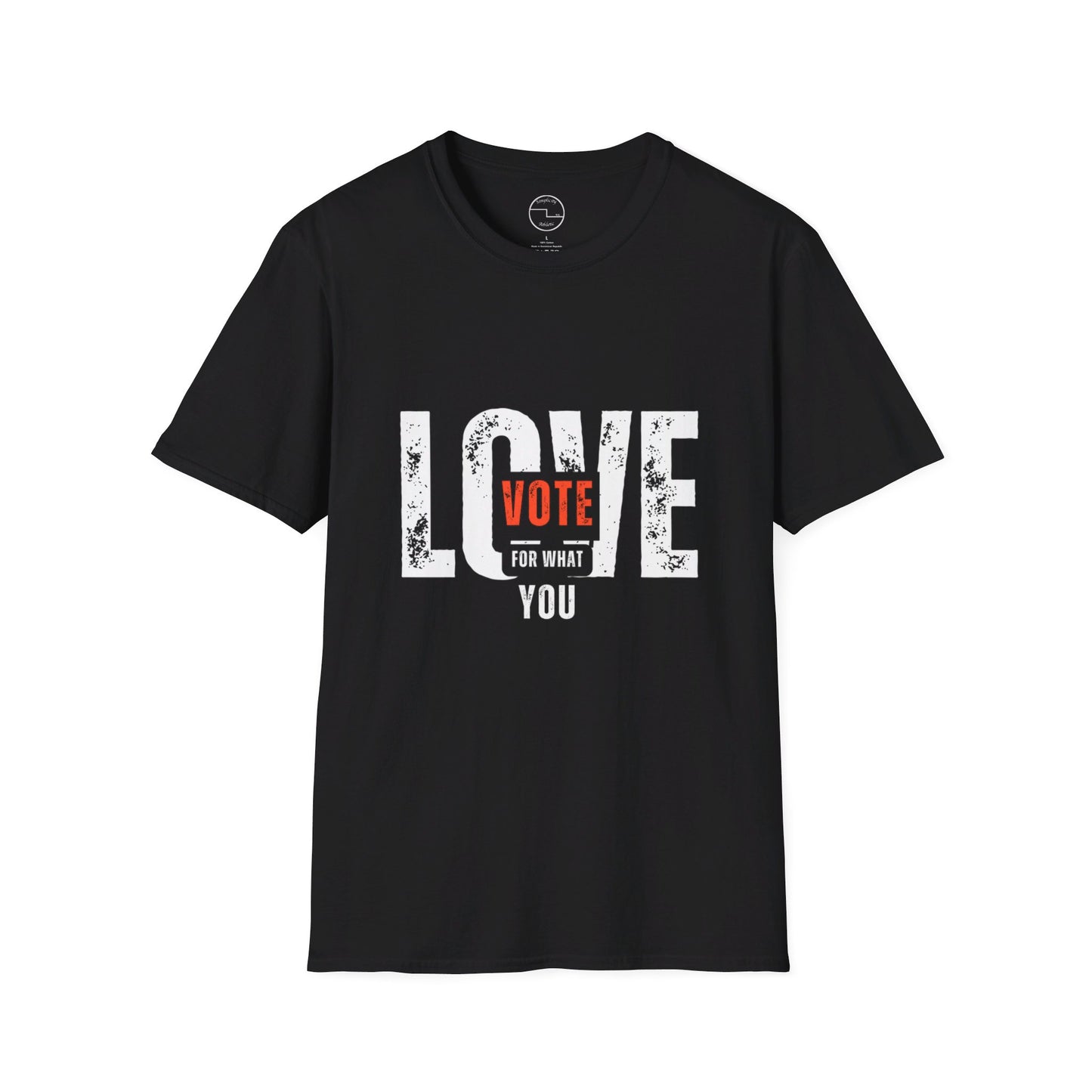 Unisex "VOTE FOR WHAT YOU LOVE" Election Softstyle T-Shirt – 100% Cotton, Classic Fit, Ethical & Comfortable