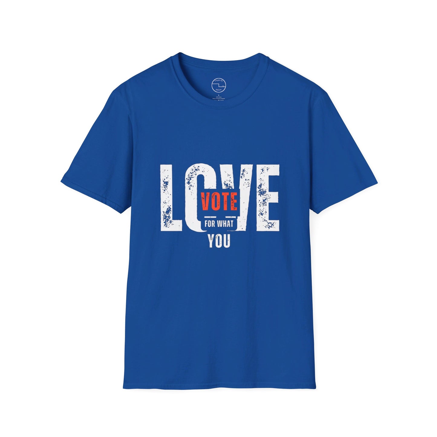 Unisex "VOTE FOR WHAT YOU LOVE" Election Softstyle T-Shirt – 100% Cotton, Classic Fit, Ethical & Comfortable