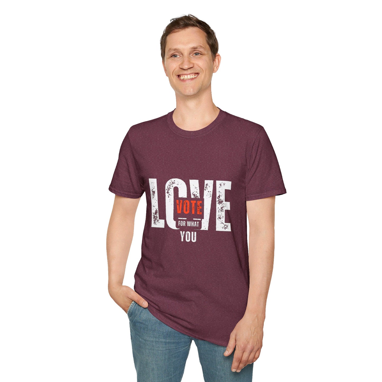Unisex "VOTE FOR WHAT YOU LOVE" Election Softstyle T-Shirt – 100% Cotton, Classic Fit, Ethical & Comfortable