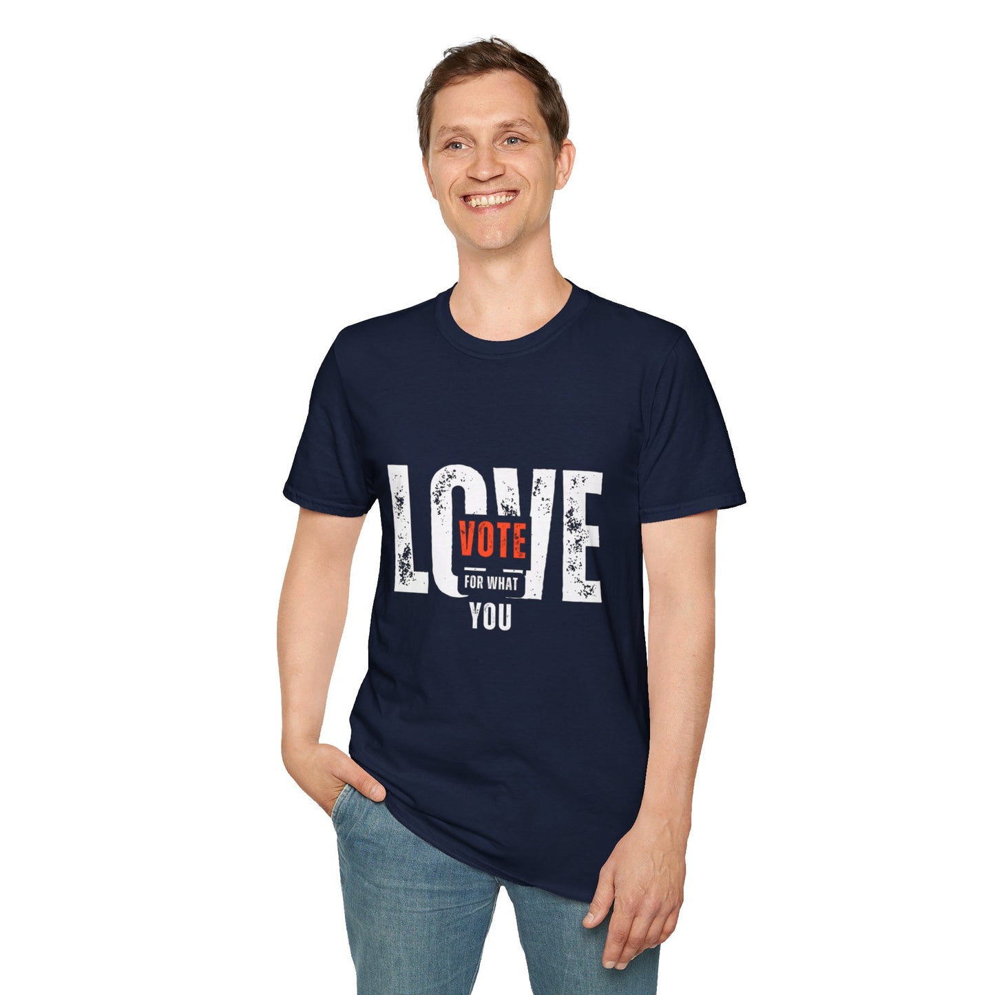 Unisex "VOTE FOR WHAT YOU LOVE" Election Softstyle T-Shirt – 100% Cotton, Classic Fit, Ethical & Comfortable