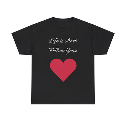 Life is short, follow your heart; You are enough; Double Sides Printed Motivational Tee | Unisex 100% US Heavy Cotton
