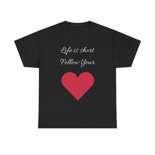 Life is short, follow your heart; You are enough; Double Sides Printed Motivational Tee | Unisex 100% US Heavy Cotton