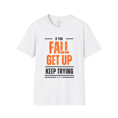 Motivational Typography "If You Fall, Get Up, Keep Trying" T-Shirt – Light Weight 100% Ring-Spun Cotton