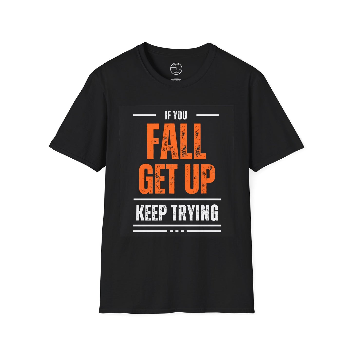 Motivational Typography "If You Fall, Get Up, Keep Trying" T-Shirt – Light Weight 100% Ring-Spun Cotton