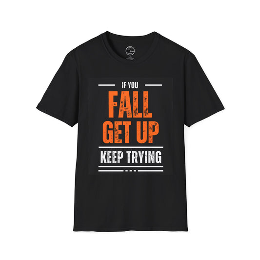 Motivational Typography "If You Fall, Get Up, Keep Trying" T-Shirt – Light Weight 100% Ring-Spun Cotton