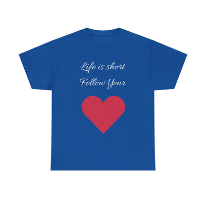 Life is short, follow your heart; You are enough; Double Sides Printed Motivational Tee | Unisex 100% US Heavy Cotton