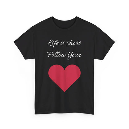 Life is short, follow your heart; You are enough; Double Sides Printed Motivational Tee | Unisex 100% US Heavy Cotton