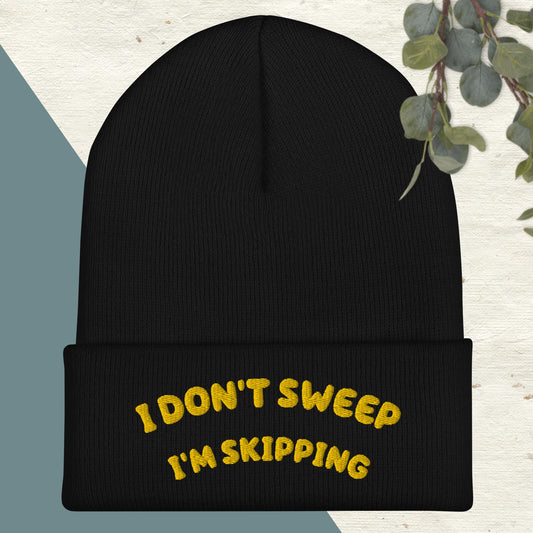 Skip's Delight: "I'm Not Sweeping. I'm Skipping" Beanie