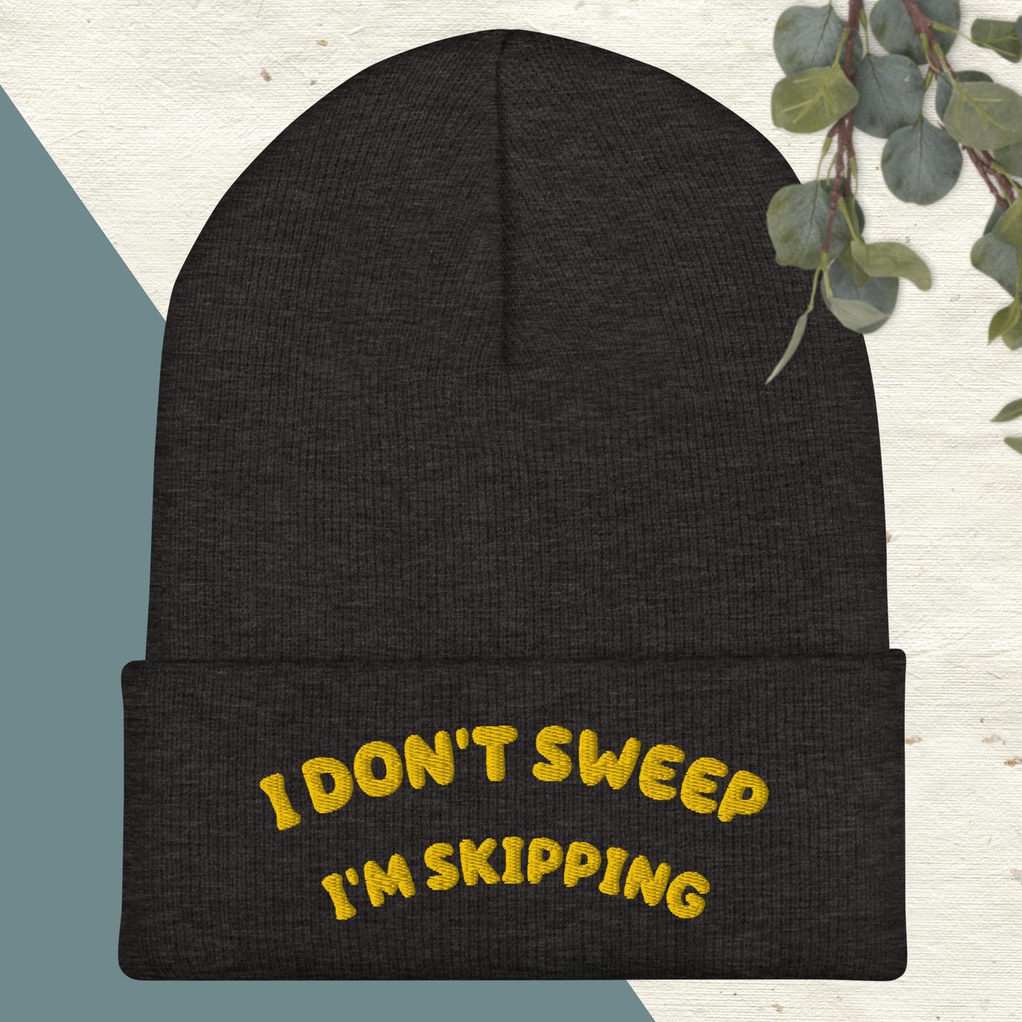 Skip's Delight: "I'm Not Sweeping. I'm Skipping" Beanie